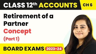 Class 12 Accounts Chapter 6  Retirement of a Partner  Concept Part 1 202223 [upl. by Eneleoj266]