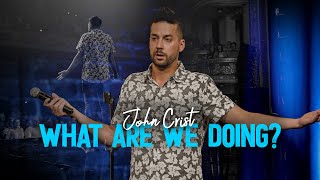 John Crist  What Are We Doing  Full Special 2022 [upl. by Chapnick]