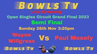 Bowls Open Singles Circuit Grand Final 2023  Semi Final  Wayne Willgress Vs Paul Mosely [upl. by Anelehs]