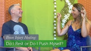 Brain Injury Healing Do I Rest or Do I Push Myself [upl. by Husha]