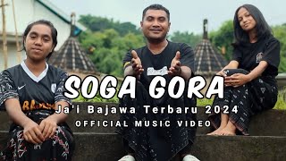 JAI BAJAWA TERBARU 2024  SOGA GORA  LORI DUU X KAKA UZZH [upl. by Aruol]