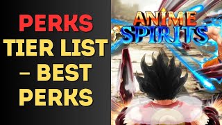 Anime Spirits Perks Tier List – Best Perks [upl. by Ralyks]