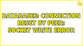 Databases Connection Reset by Peer Socket Write Error [upl. by Nahttam]