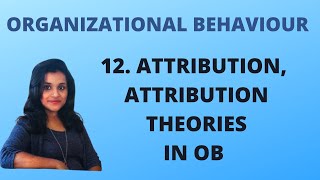 12 Attribution Attribution Theories in Organizational Behaviour OB [upl. by Tol]