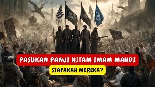 MISTERI PASUKAN PANJI HITAM IMAM MAHDI SIAPAKAH MEREKA [upl. by Pol]