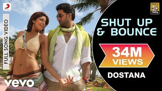 Shut Up amp Bounce Full Video  DostanaJohnAbhishekShilpa ShettySunidhi Chauhan [upl. by Africa]