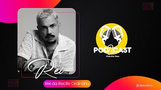 REI  PRODUTOR DA RECIFE ORDINÁRIO  POD2CAST [upl. by Parcel]