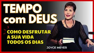 COMO PASSAR TEMPO COM DEUS E DESFRUTAR A VIDA TODOS OS DIAS  Joyce Meyer [upl. by Tayyebeb]