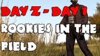 DayZ  Day One  Rookies in the Field [upl. by Dibri]