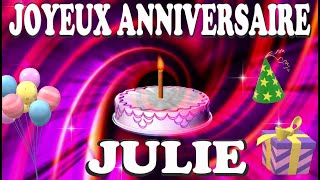 JOYEUX ANNIVERSAIRE JULIE 🎂🎉🎈 la plus jolie 💗 [upl. by Ardekal]