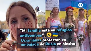 “Mi familia está en refugios antibombas” Ucranianas protestan en embajada de Rusia en México [upl. by Efeek]