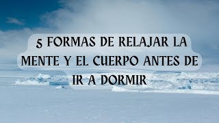 💤 5 Formas de Relajar la mente y el Cuerpo antes de ir a Dormir 💤 [upl. by Zinah570]