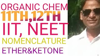 LECTURE 21 ORGANIC CHEM FOR IIT NEET 11TH 12TH REPEATERS NOMENCLATURE OF ETHER KETONE [upl. by Trebbor748]