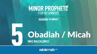 Obadiah  Micah Bible Study Minor Prophets – Mike Mazzalongo  BibleTalktv [upl. by Aicilaana]