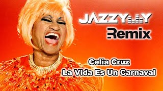 Celia Cruz  La Vida Es Un Carnaval Jazzy Y Remix [upl. by Terb]