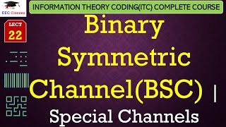 L22 Binary Symmetric ChannelBSC  Special Channels  Information Theory Coding Lectures Hindi [upl. by Nylirem]