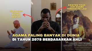 Pertumbuhan Agama di tahun 2075 Kristen Merosot Islam menanjak [upl. by Savill]