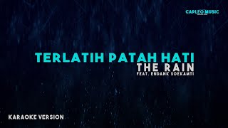 The Rain Feat Endank Soekamti – Terlatih Patah Hati Karaoke Version [upl. by Werdma]