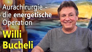 Aurachirurgie  die energetische Operation  Willi Bucheli [upl. by Ben178]