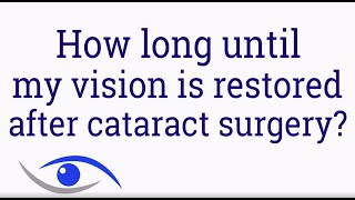 how long after cataract surgery until my vision is restored [upl. by Nnairac670]