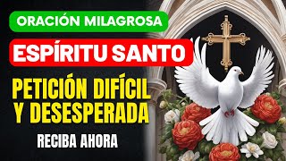 ORACIÓN PODEROSA AL ESPÍRITU SANTO PARA UNA PETICIÓN DIFÍCIL URGENTE Y DESESPERADA [upl. by Oidale]