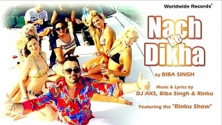 NACH KE DIKHA  By Biba Singh Featuring the quotRinku Showquot [upl. by Grannia305]