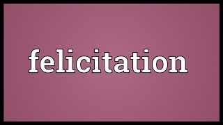 Felicitation Meaning [upl. by Robinette]