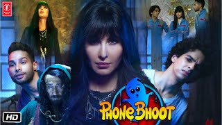 Phone Bhoot Full HD Movie  Trailer Breakdown  Katrina Kaif  Ishaan Khatter  Siddhant Chaturvedi [upl. by Petunia]