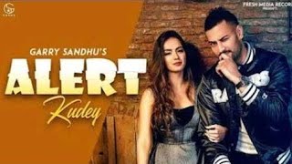 ALERT KUDEY DARU BOLDI  GARRY SANDHU  latest punjabi song 2019 [upl. by Gibby]