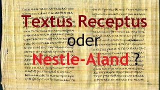 Textus Receptus oder Nestle Aland [upl. by Coltson]