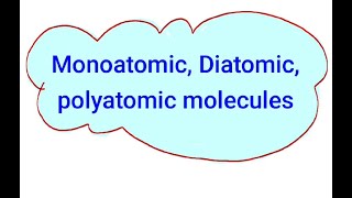 Monoatomic Diatomic Polyatomic molecules examples for monoatomicdiatomicpolyatomicAtoms [upl. by Bowers]