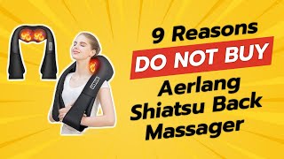 DONT BUY AERLANG Shiatsu Back Massager BEFORE WATCHING THIS VIDEO 9 Reasons [upl. by Jarv]