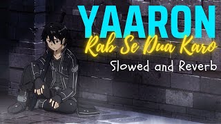 Yaaron Rab Se Dua Karo 😔💔  Slowed and Reverb LOFI  Akhil Sachdeva Meet bros Rashmi Virag [upl. by Wiener]