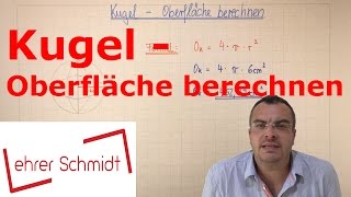 Kugel  Oberfläche berechnen  Körper  Mathematik  Lehrerschmidt [upl. by Aufa]