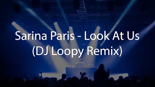 Sarina Paris  Look At Us DJ Loopy Remix [upl. by Gievlos]