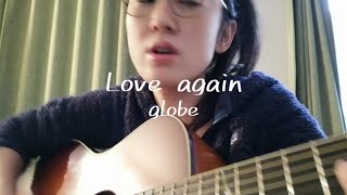 globe ／ Love again ギター弾き語り [upl. by Lesko]