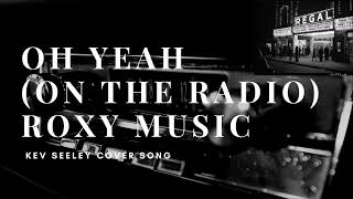 Oh Yeah On The Radio  Roxy Music Cover [upl. by Nakasuji460]