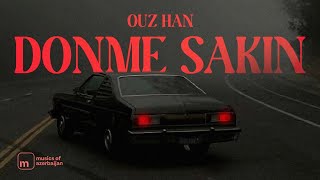 Ouz Han  Dönme Sakın Resmi Official Audio [upl. by Odlaner]