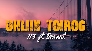 113 ft Desant  Uhliin toirog  Lyrics [upl. by Adohr]