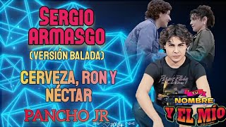 Cerveza ron y néctar  Canción de Pancho Jr letra Tu nombre y el mío [upl. by Iong640]