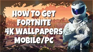 How To Get 4K Fortnite Wallpapers For MobilePC [upl. by Marcille]