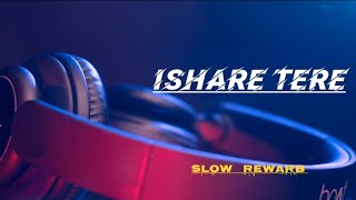 ISHARE TERE Slow Reverb Song  Guru Randhawa Dhvani Bhanushali  Bhushan Kumar video [upl. by Vito857]