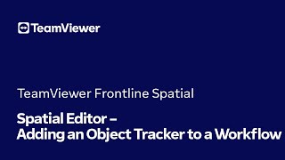 TeamViewer Frontline Spatial Spatial Editor Adding an Object Tracker to a Workflow [upl. by Asillim]