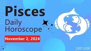 Pisces Daily Horoscope Today November 2 2024 [upl. by Laemaj]