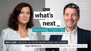 Whats Next  Ann Linde • Minister van Buitenlandse Zaken van Zweden [upl. by Annelise]