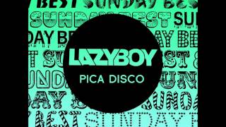 Lazyboy  Pica Disco [upl. by Hagood]