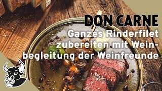 Ganzes Rinderfilet zubereiten mit Weinbegleitung von Weinfreunde  Fleischkunde  DON CARNE [upl. by Sibel]