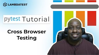 How To Perform Cross Browser Testing  pytest Framework Tutorial  PartXI  LambdaTest [upl. by Berners]