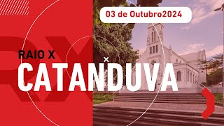 RAIO X CATANDUVA  03 DE OUTUBRO 2024 [upl. by Ahcropal642]