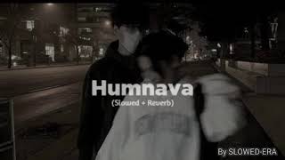 Humnava  Slowed  Reverb by SLOWEDERA [upl. by Assetal]